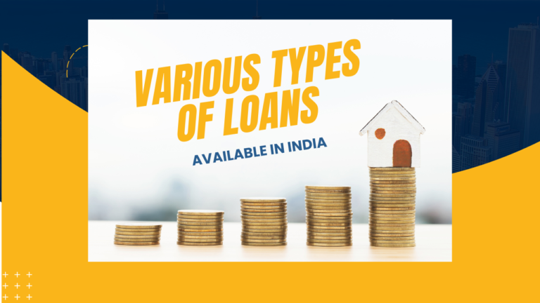 Various Types of Loans available in India